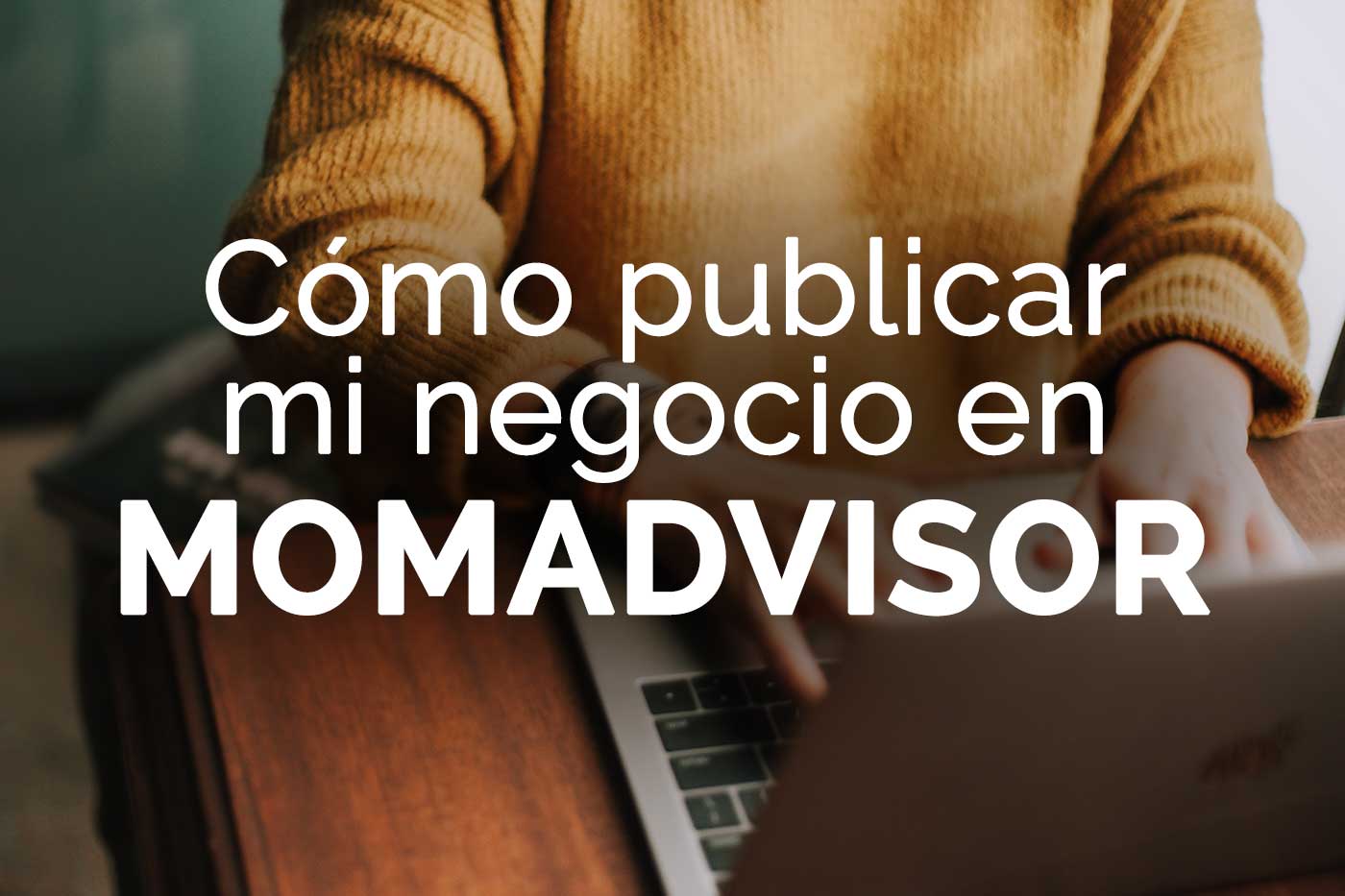 como-publicar-mi-negocio-en-momadvisor-1400